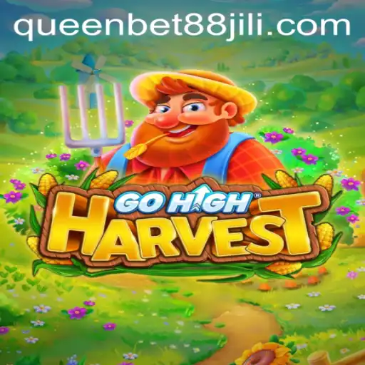 GoHighHarvest: The Thrilling Game at Queenbet88
